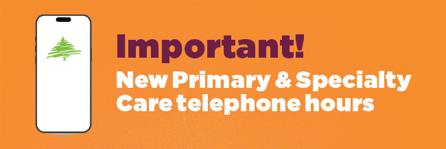 Important! New Primary & Specialty Care telephone hours 